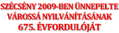 Szécsény 2009-ben ünnepelte várossá nyilvánításának 675. évfordulóját